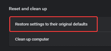 Restore settings to their original defaults option under the Reset and clean up section in Google Chrome