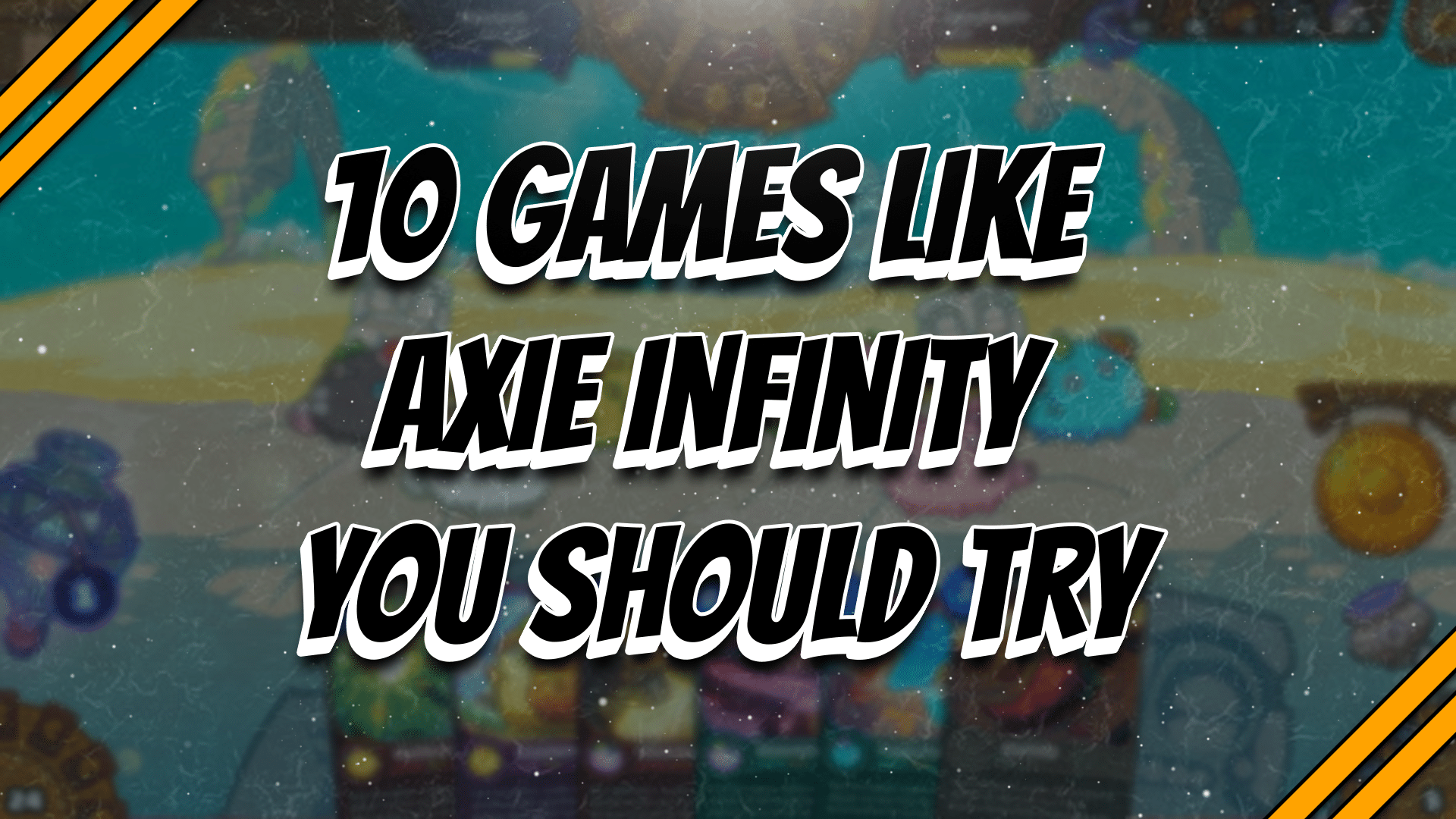 10 Games Like Axie Infinity You Should Try