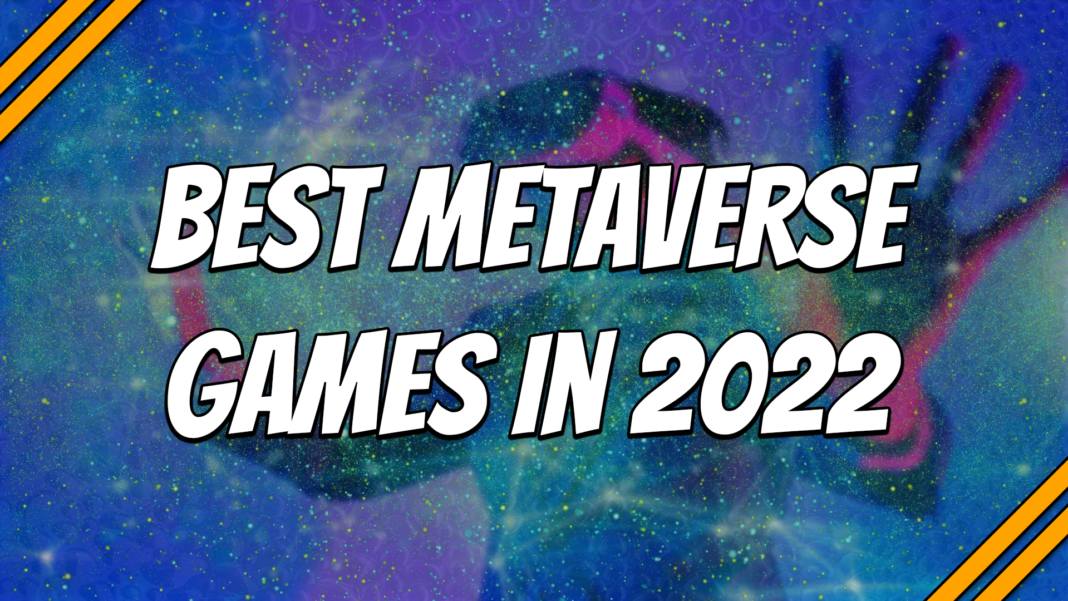 Best Metaverse Games in 2022
