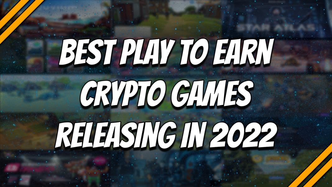 Best play to earn crypto games releasing in 2022