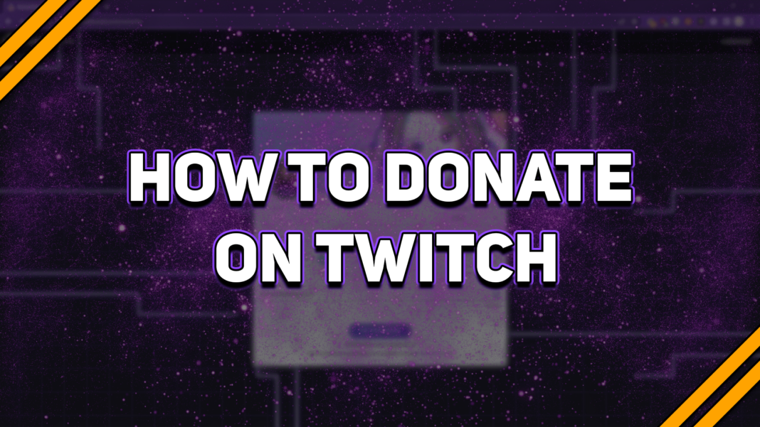 How to Donate on Twitch: Twitch Donation Guide 2022