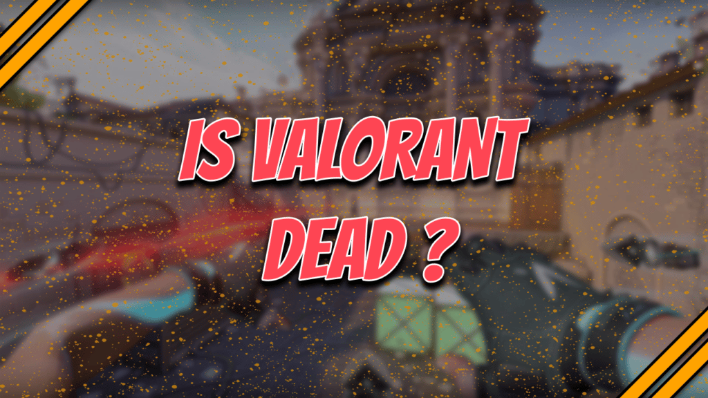 Is Valorant dead