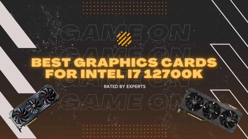 BEST Graphics Cards for Intel i7 12700k - WhatIfGaming