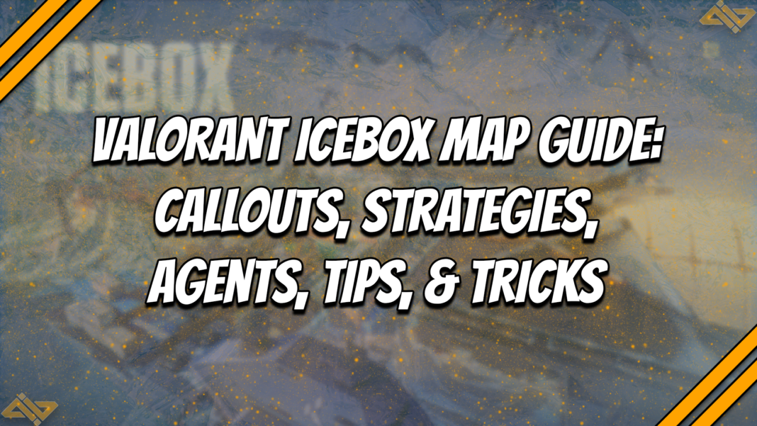 VALORANT Icebox Map Guide