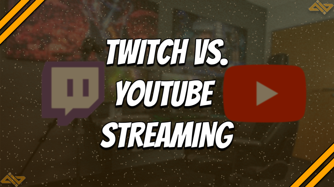 Twitch vs YouTube streaming