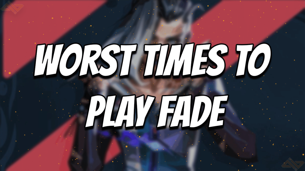 Worst Times to Play Fade