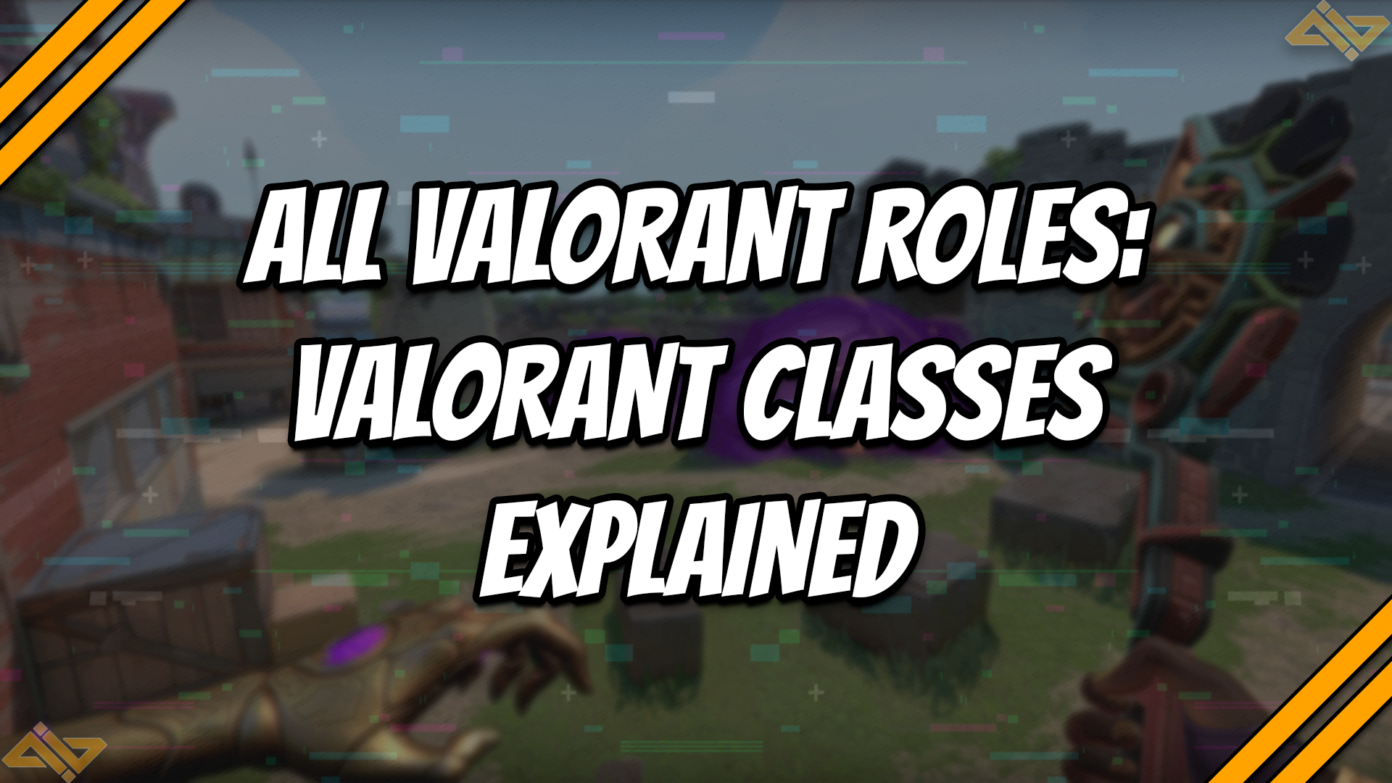 All Valorant Roles: Valorant Classes Explained - WhatIfGaming