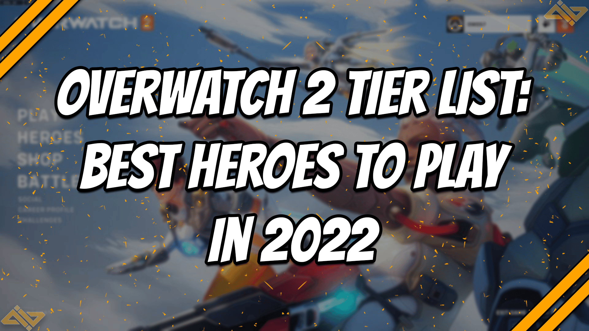 Text of Overwatch 2 Tier List Best Heroes to Play in 2022 over the Overwatch 2 main menu