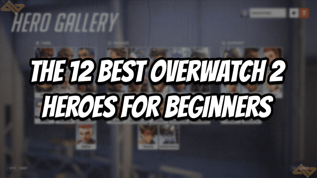 The 12 best overwatch 2 Heroes for beginners Title Card