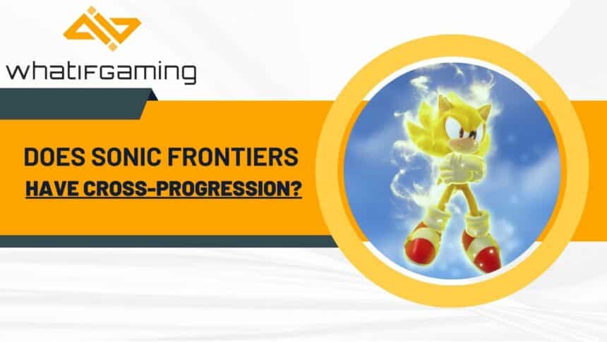 Does Sonic Frontiers Have Cross-Progression