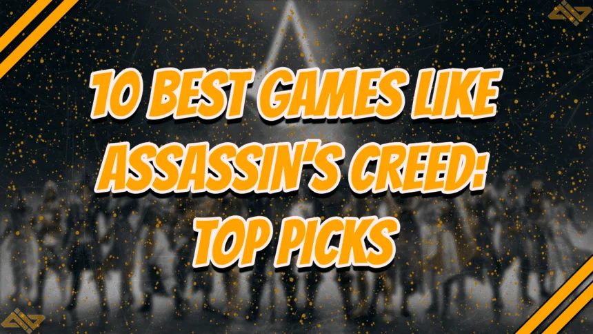 10 best games like Assassin's Creed Top Picks title card