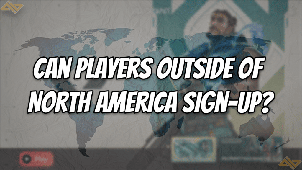 Can Players Outside of North America Sign-up? title card
