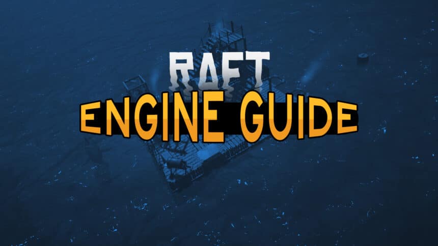 Raft Engine Guide — WhatIfGaming