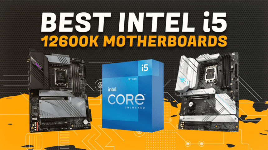 Best Intel i5-12600K motherboards
