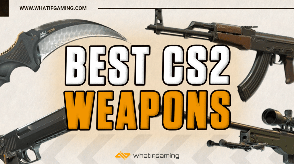 Best CS2 Weapons