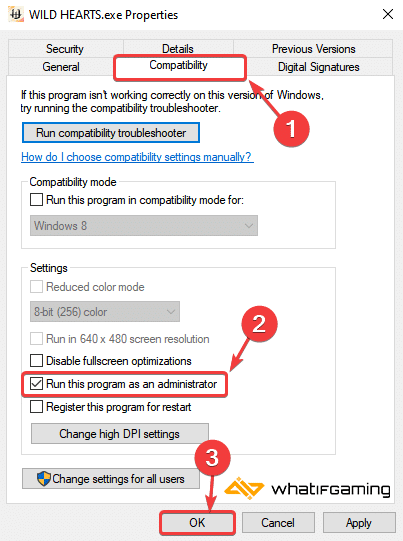 WILD HEARTS Executable > Properties > Compatability > Run this program as an administrator