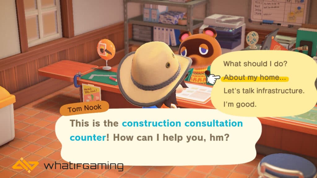 Talking to Tom Nook and asking for his help about your home.
