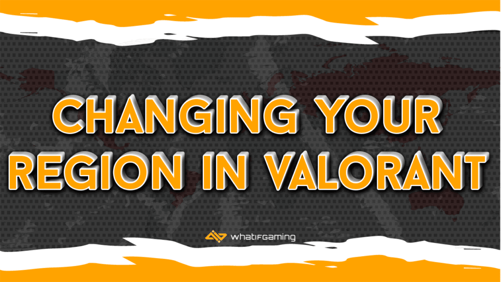 Changing your Region in Valorant.