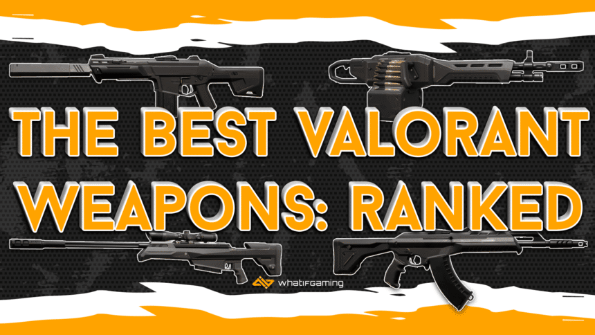 The best Valorant weapons ranked in order title card.