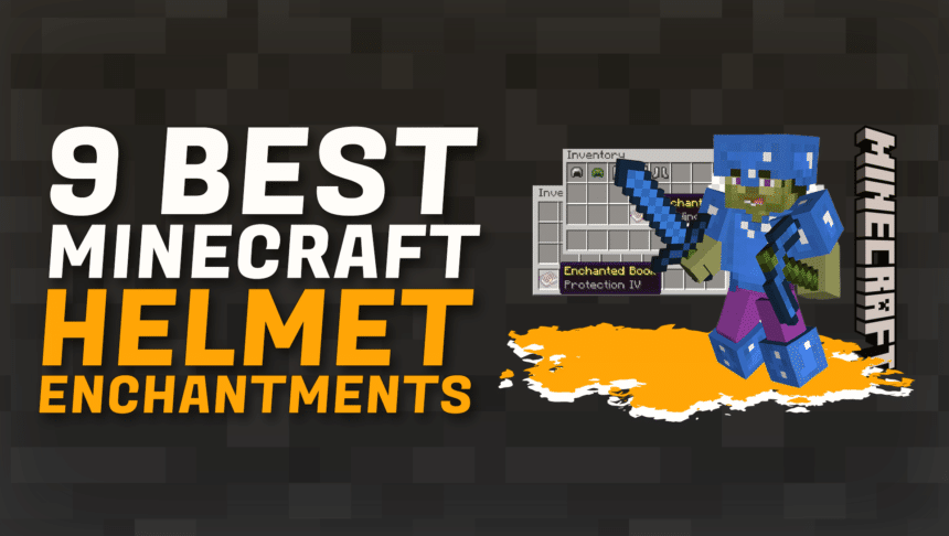 Best Minecraft Helmet Enchantments