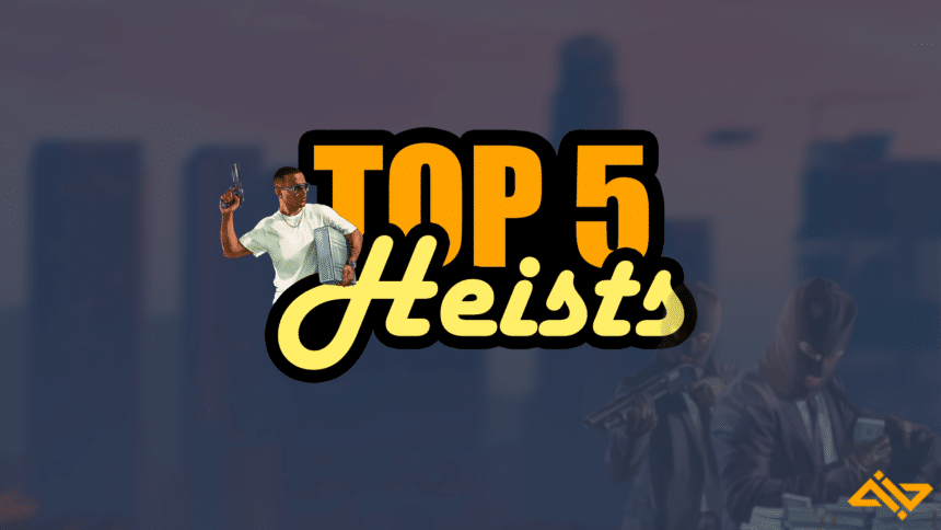Top 5 Heists in GTA 5 Online Front Matter