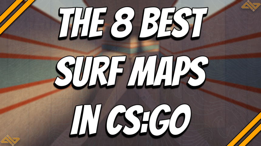 The 8 Best Surf Maps in CS:GO (2023) title card.