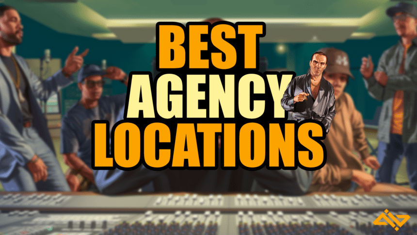 Best Agency Locations GTA Online