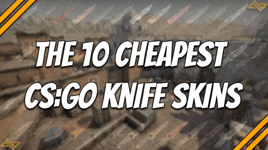 the 10 cheapest CSGO knife skins title card