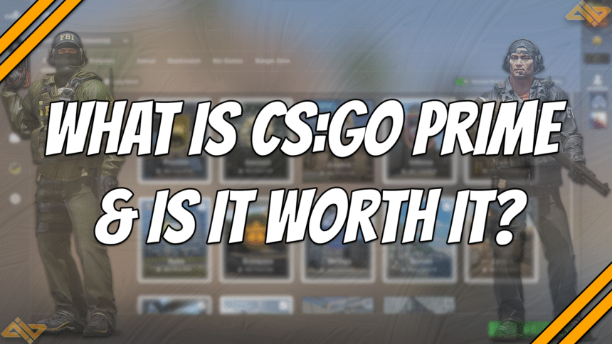 what is csgo prime & is it worth it title card