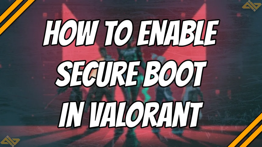 How to Enable Secure Boot for VALORANT title card.
