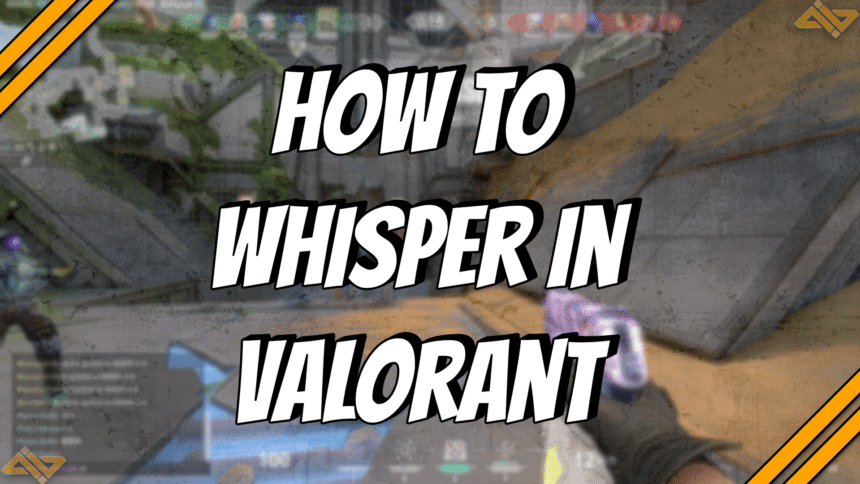How to whisper in Valorant title card.