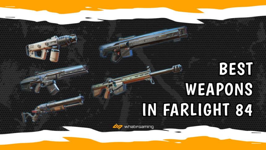 best weapons in farlight 84
