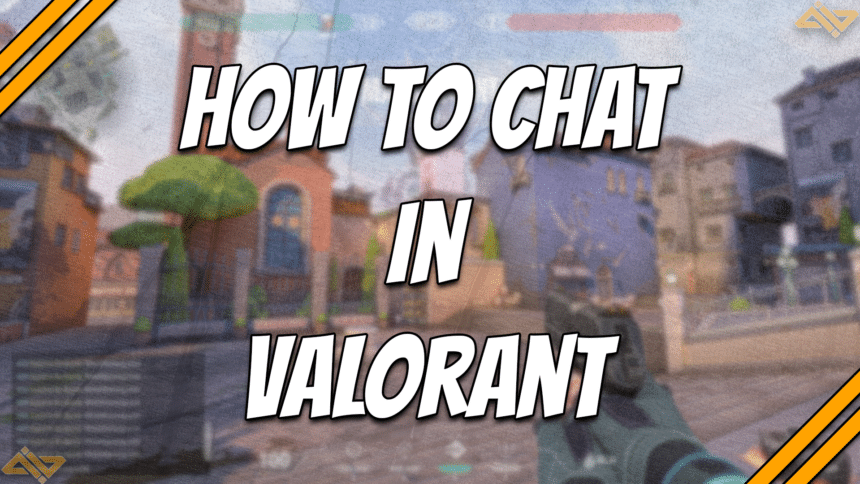 How to Chat in VALORANT (All, Team & Private) title card.