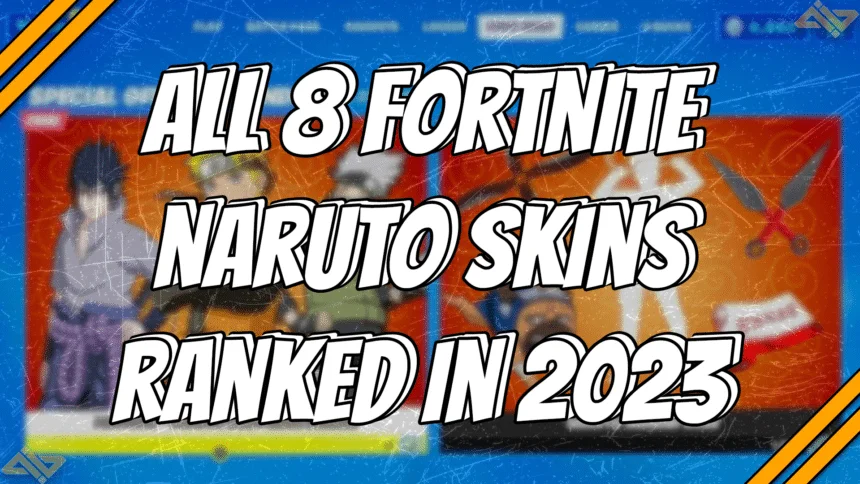 All 8 Naruto skins in Fortnite ranked 2023 title card.
