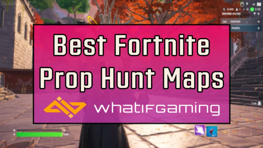 Best Fortnite Prop Hunt Maps