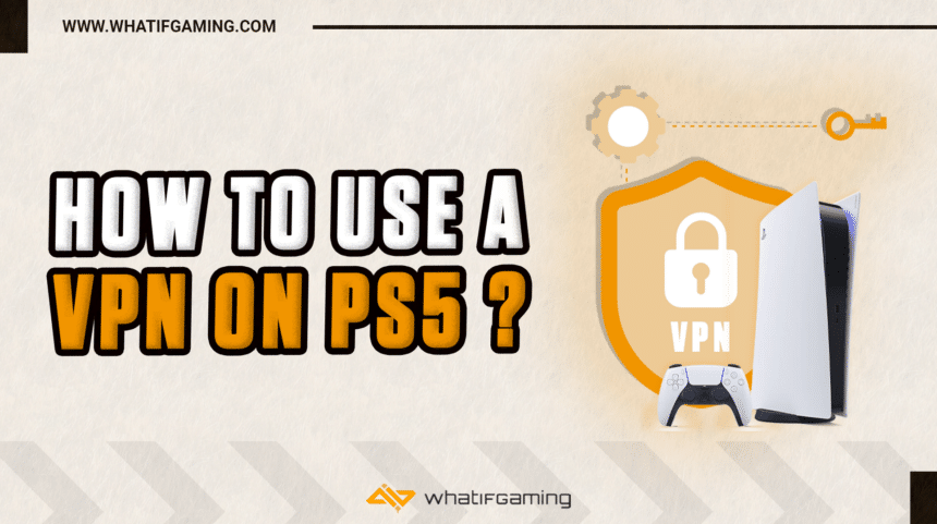 How to Use a VPN on PS5