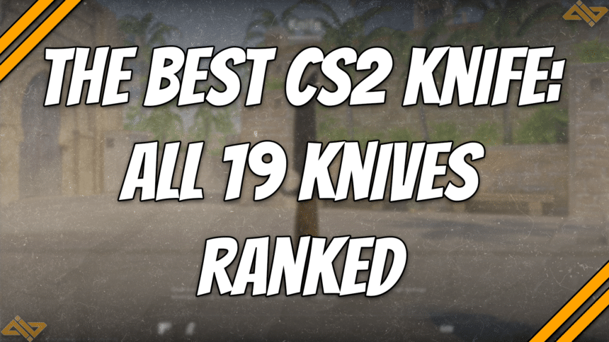The Best CS2 Knife: ALL 19 Knives Ranked in Order