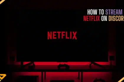 How to Stream Netflix on Discord Feature