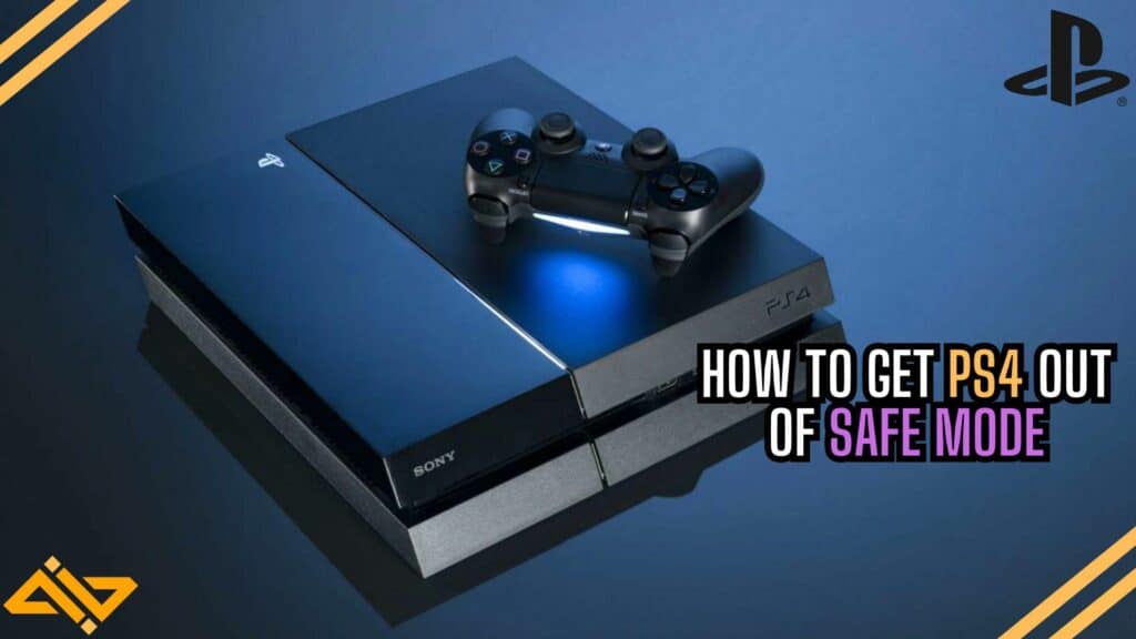 How to Get the PS4 out of Safe Mode