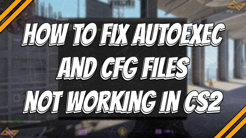 How to Fix Autoexec and CFG Files Not Working CS2 title card