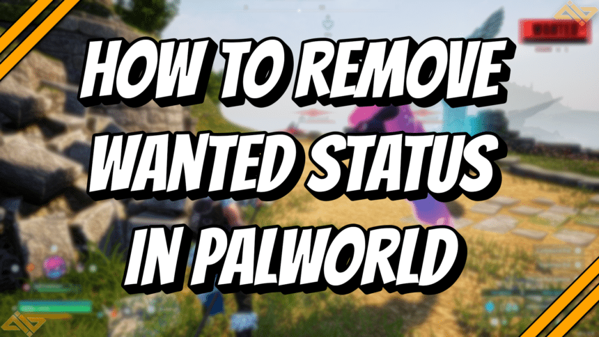 How to remove wanted status in Palworld title card