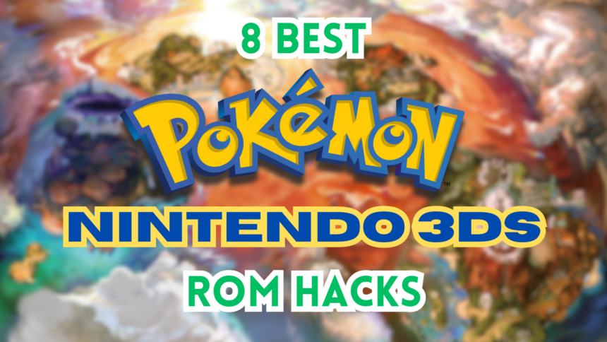 Featured image for 8 Best Pokemon Nintendo 3DS ROM Hacks.
