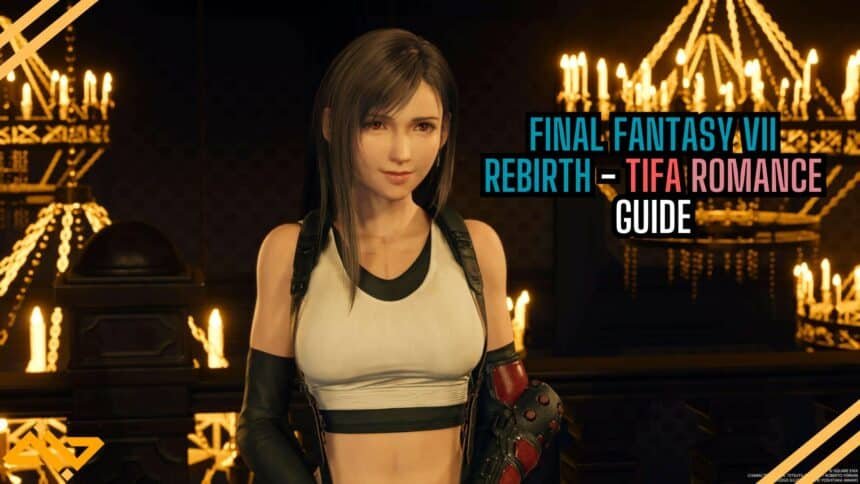 Final Fantasy VII Rebirth Tifa Romance Feature